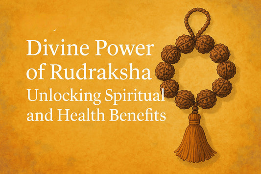 Divine Power Of Rudraksha - Unlocking Spiritual and Health Benefits